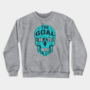 The Goal Is To Unicycle For Life Crewneck Sweatshirt